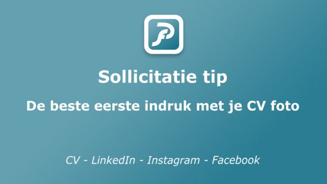Sollicitatie tip: de beste eerste indruk met je CV foto